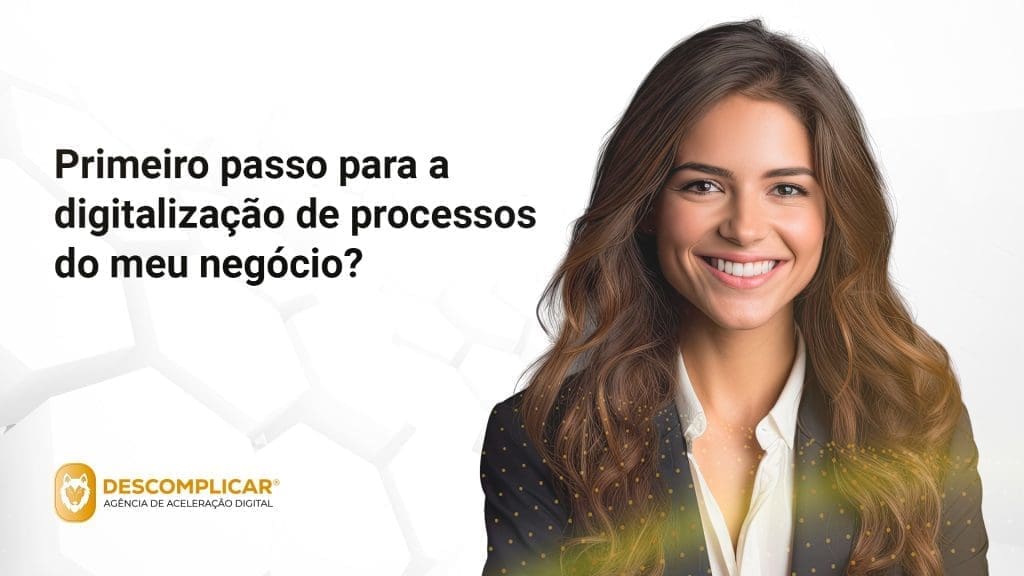 Artigos 101 Qual é o primeiro passo para a digitalização de processos do meu negócio?