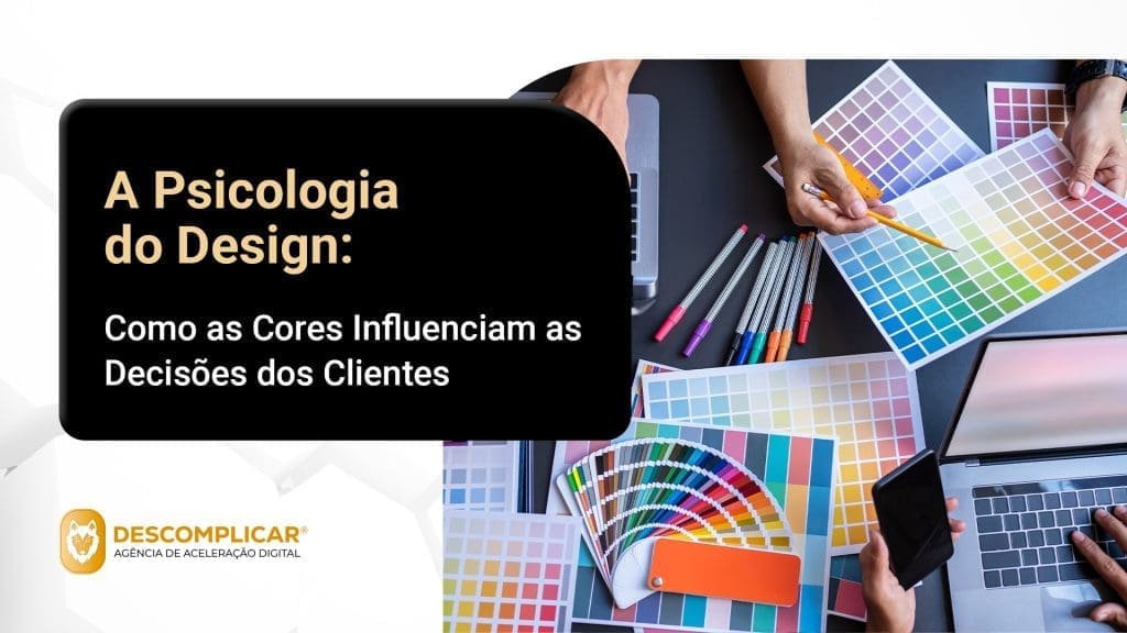 A Psicologia do Design: Como as Cores Influenciam as Decisões dos Clientes