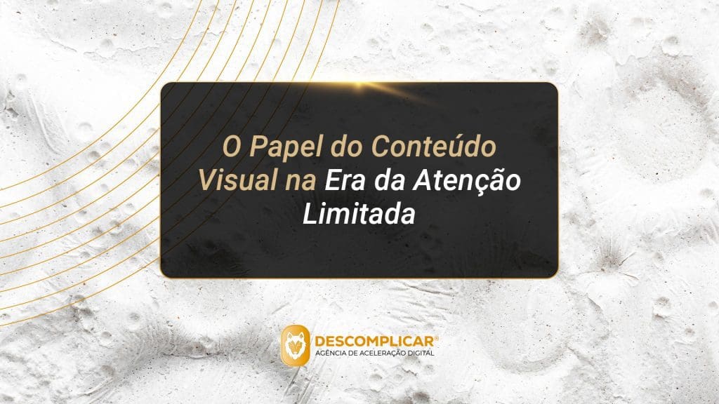 Conteúdo Visual: O Guia para Vencer na Era da Atenção Limitada