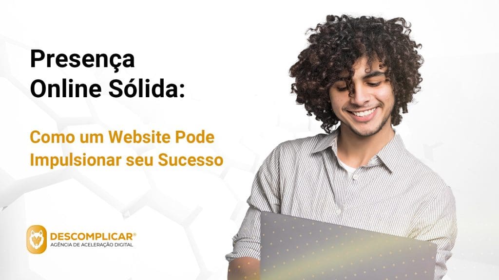 Presença Online Sólida: Como um Website Pode Impulsionar o seu Sucesso