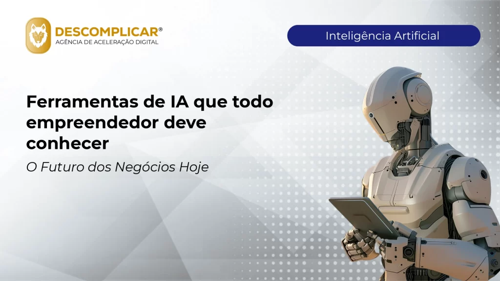 Artigos 10 ferramentas de ia que todo empreendedor deve co