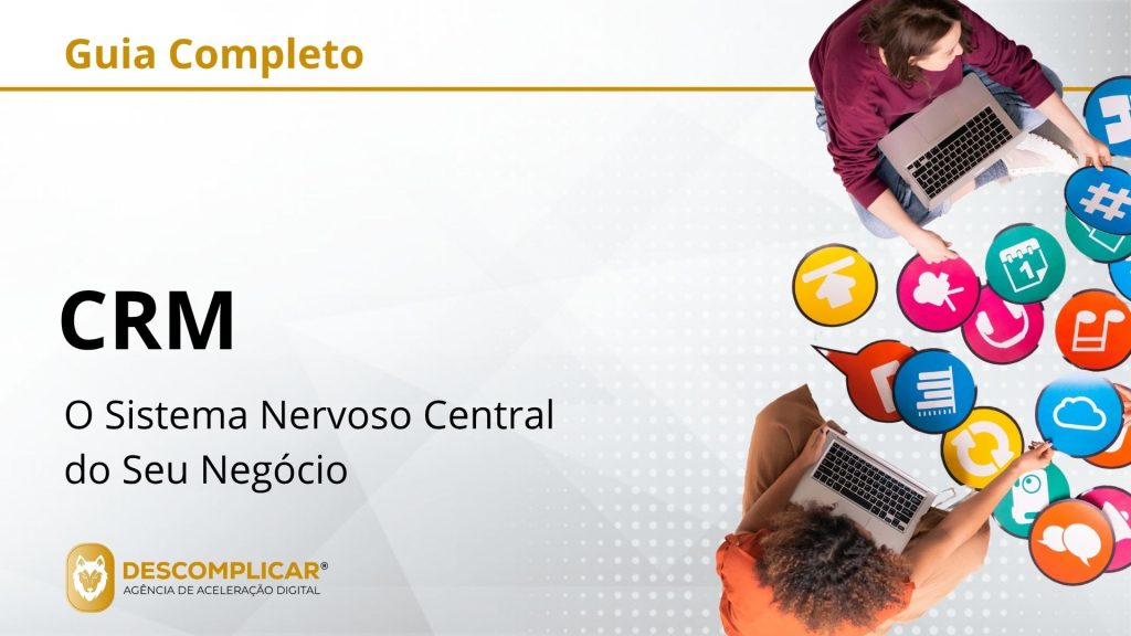 Guia Completo de CRM - O Sistema Nervoso Central do Seu Negócio