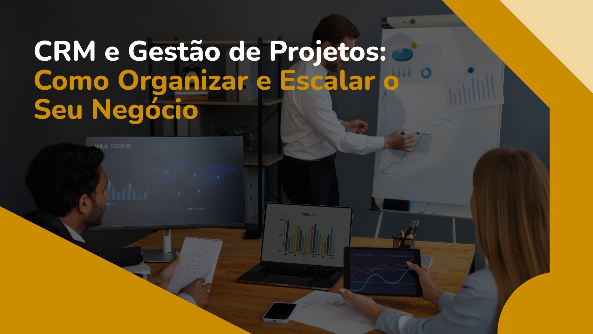 CRM e Gestão de Projetos: Como Organizar e Escalar o Seu Negócio