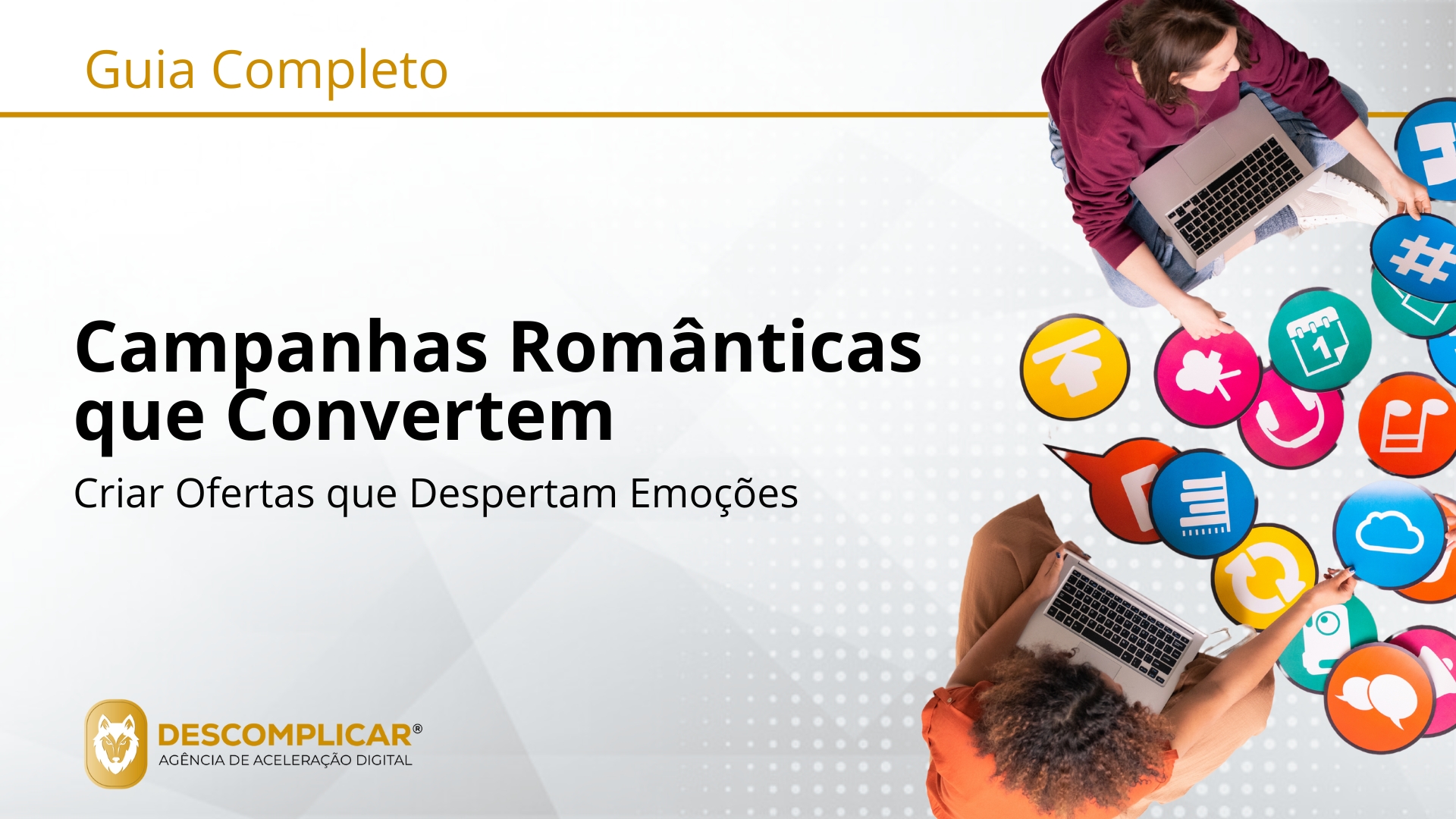 Guia Completo de Campanhas Românticas Que Convertem Como Escapar ao Mar de Clichés e Criar Lucro com Emoção