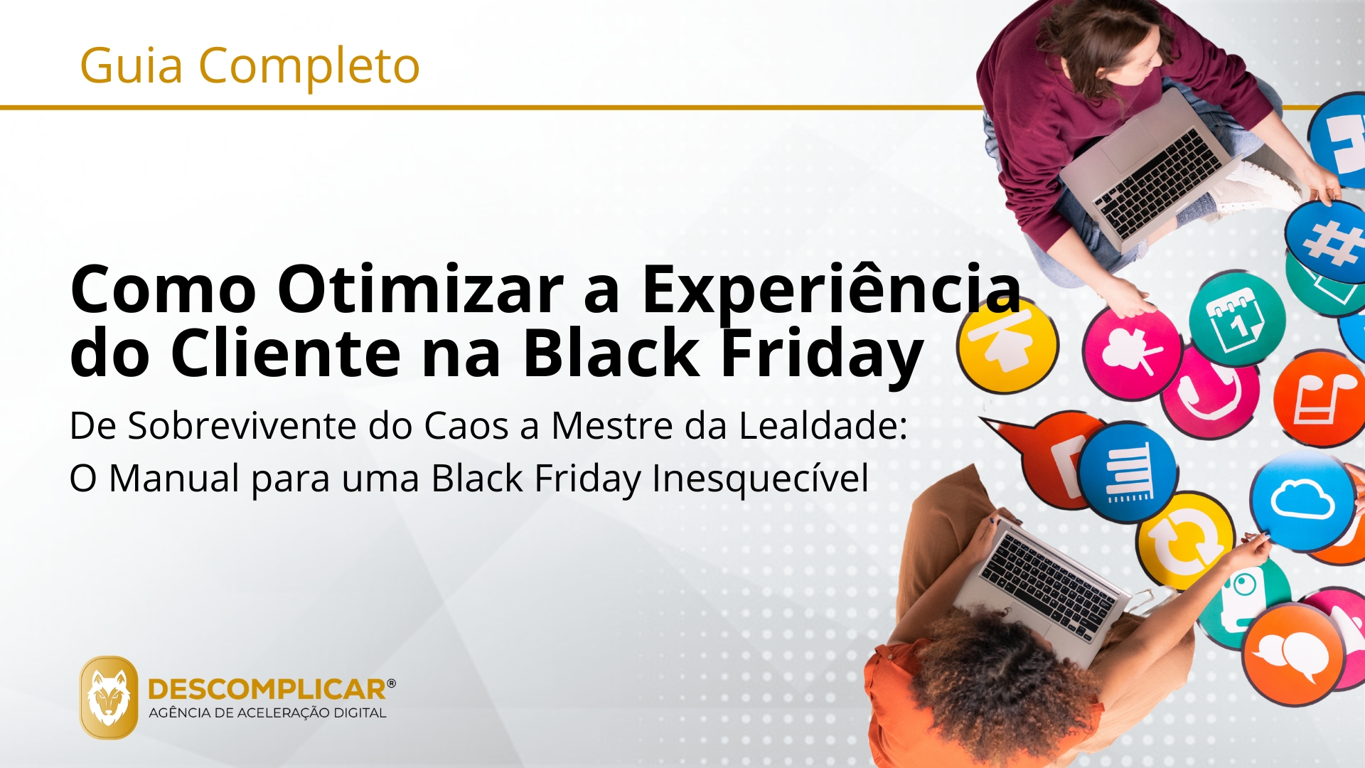 Guia Completo: Como Otimizar a Experiência do Cliente na Black Friday De Sobrevivente do Caos a Mestre da Lealdade: O Manual para uma Black Friday Inesquecível