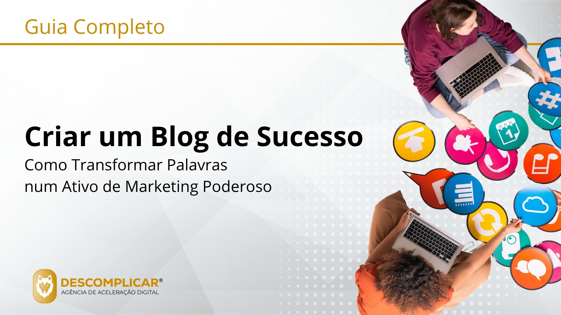 Guia para Criar um Blog de Sucesso Como Transformar Palavras num Ativo de Marketing Poderoso
