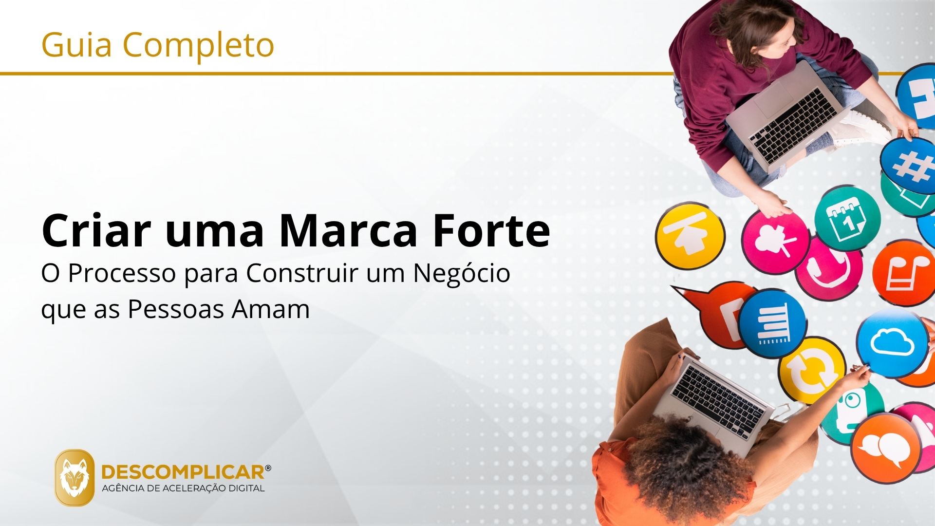 Guia Completo de Criar uma Marca Forte - O Processo para Construir um Negócio que as Pessoas Amam