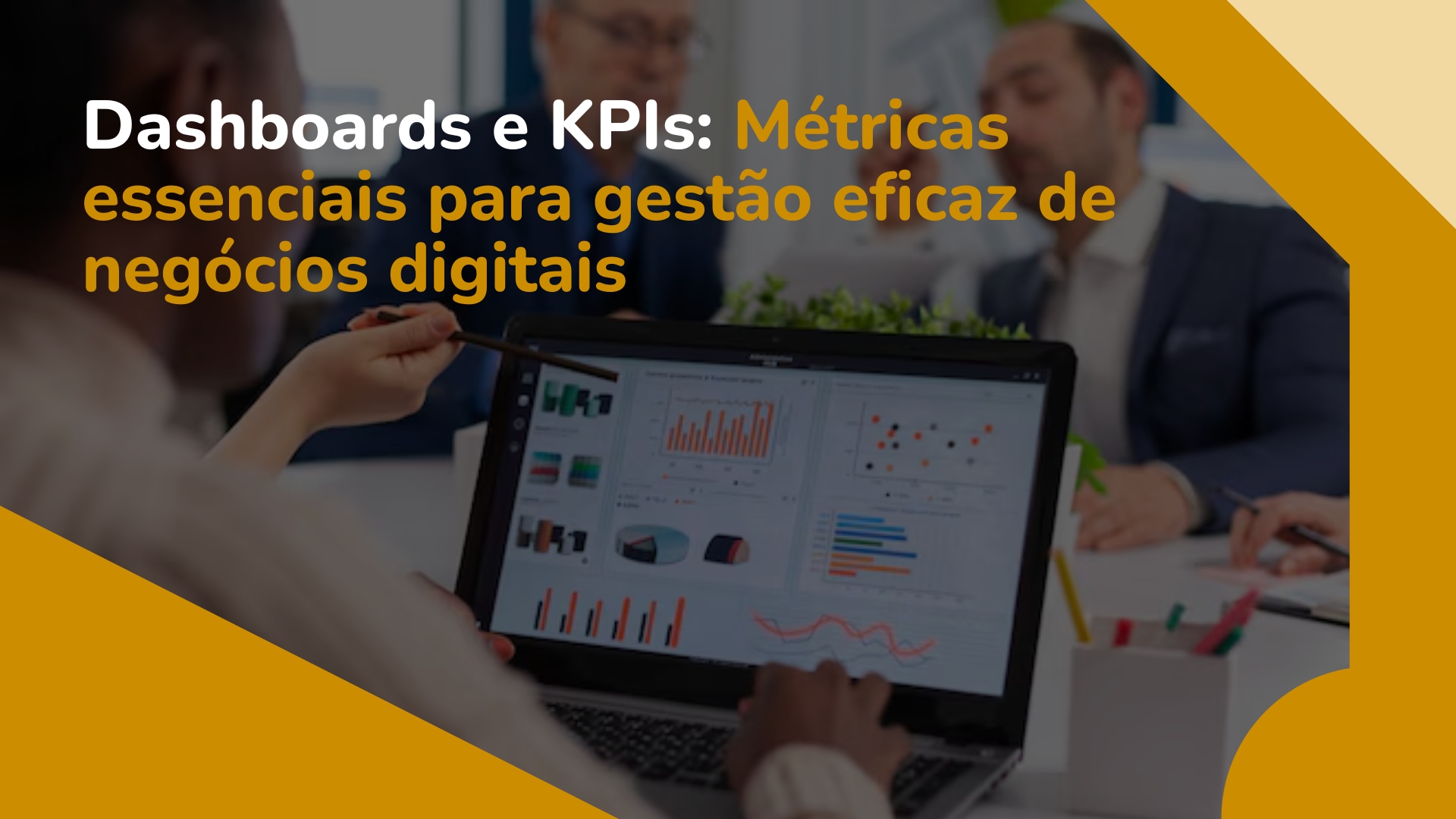 Dashboards e KPIs: Métricas Essenciais para Gestão de Negócios Digitais