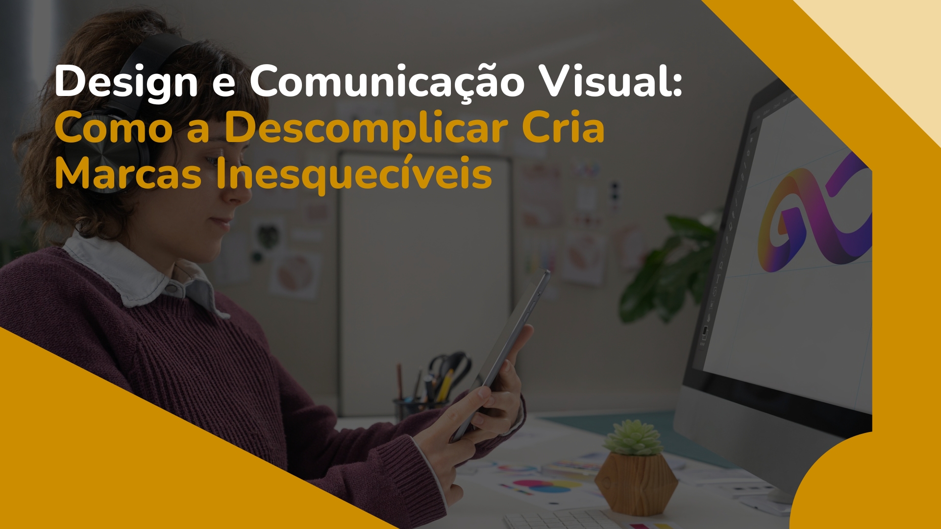 Design e Comunicação Visual: O Guia para Criar Marcas Memoráveis