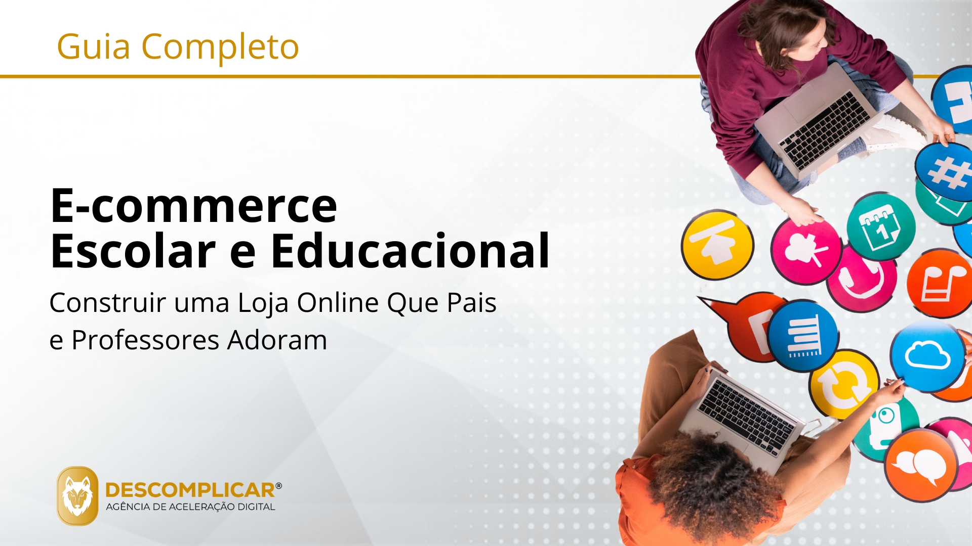 Guia Completo: E-commerce Escolar e Educacional Da Prateleira Virtual à Sala de Aula: Como Construir uma Loja Online de Confiança para Pais e Educadores
