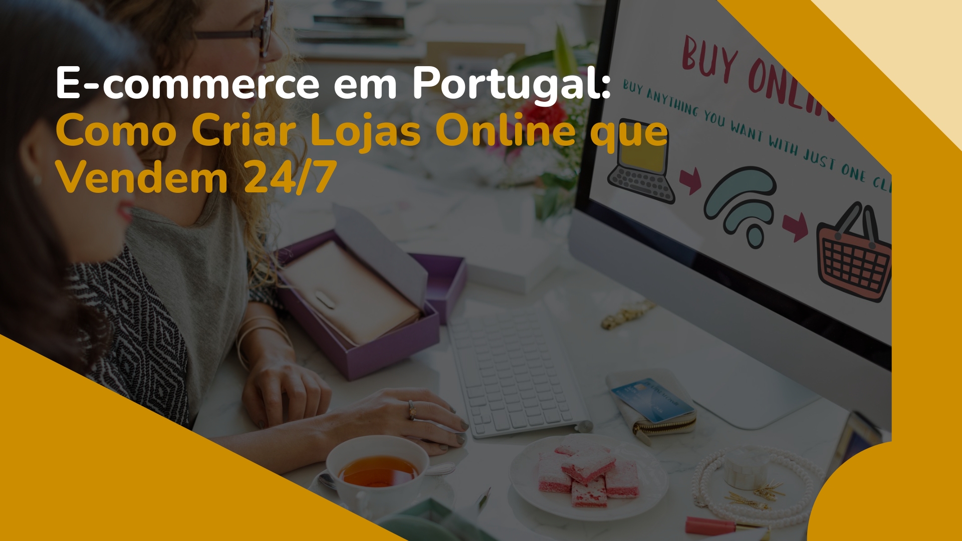 E-commerce em Portugal: Como Criar Lojas Online que Vendem 24/7