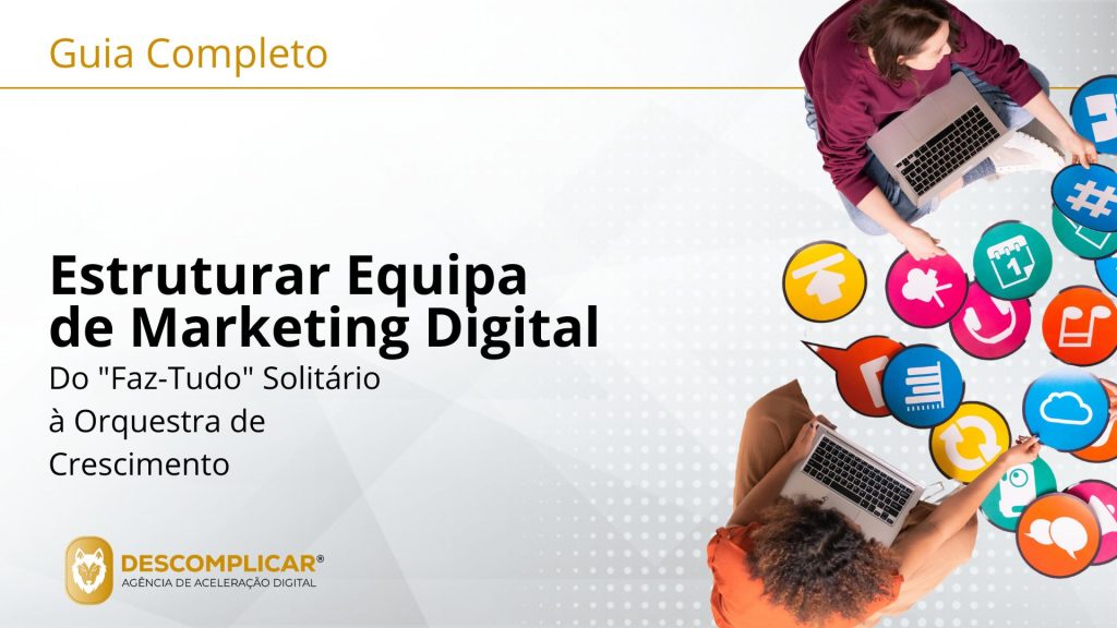 Guia completo para estruturar uma equipa de marketing digital