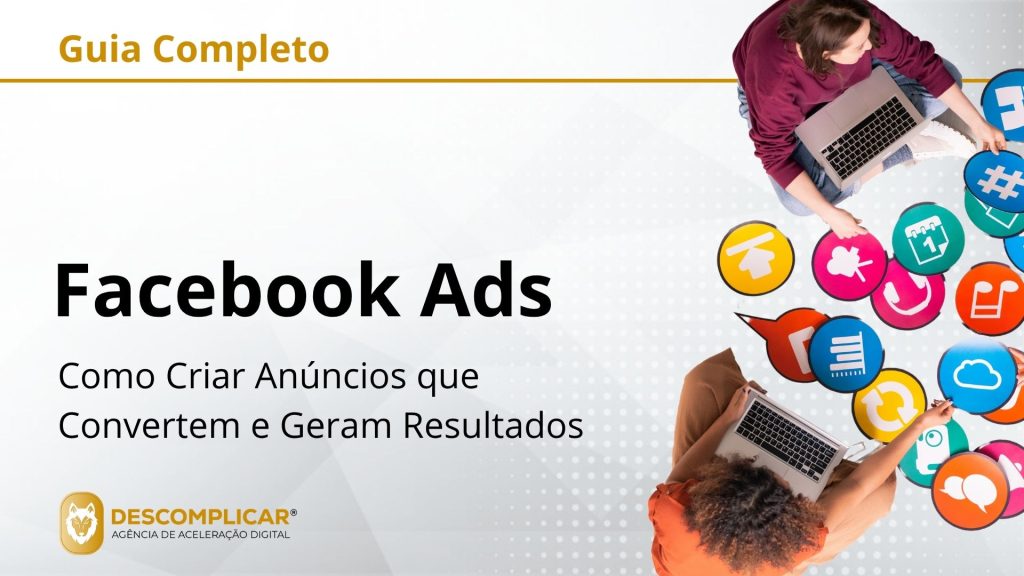 Guia Completo de Facebook Ads - Como Criar Anúncios que Convertem e Geram Resultados