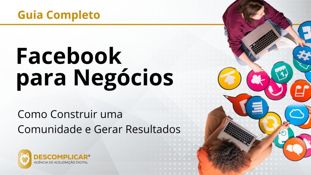 Guia Completo de Facebook para Negócios - Como Construir uma Comunidade e Gerar Resultados