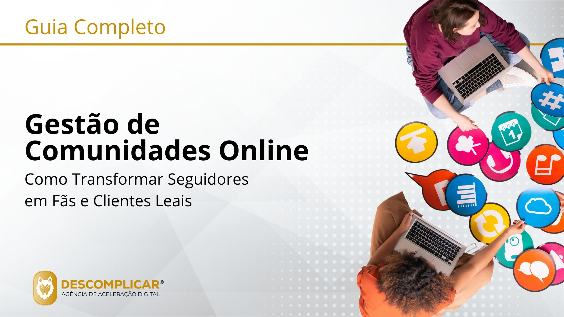 Guia de Gestão de Comunidades Online Como Transformar Seguidores em Fãs e Clientes Leais