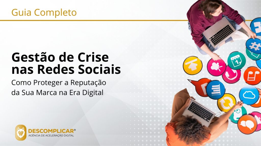 Guia de Gestão de Crise nas Redes Sociais Como Proteger a Reputação da Sua Marca na Era Digital