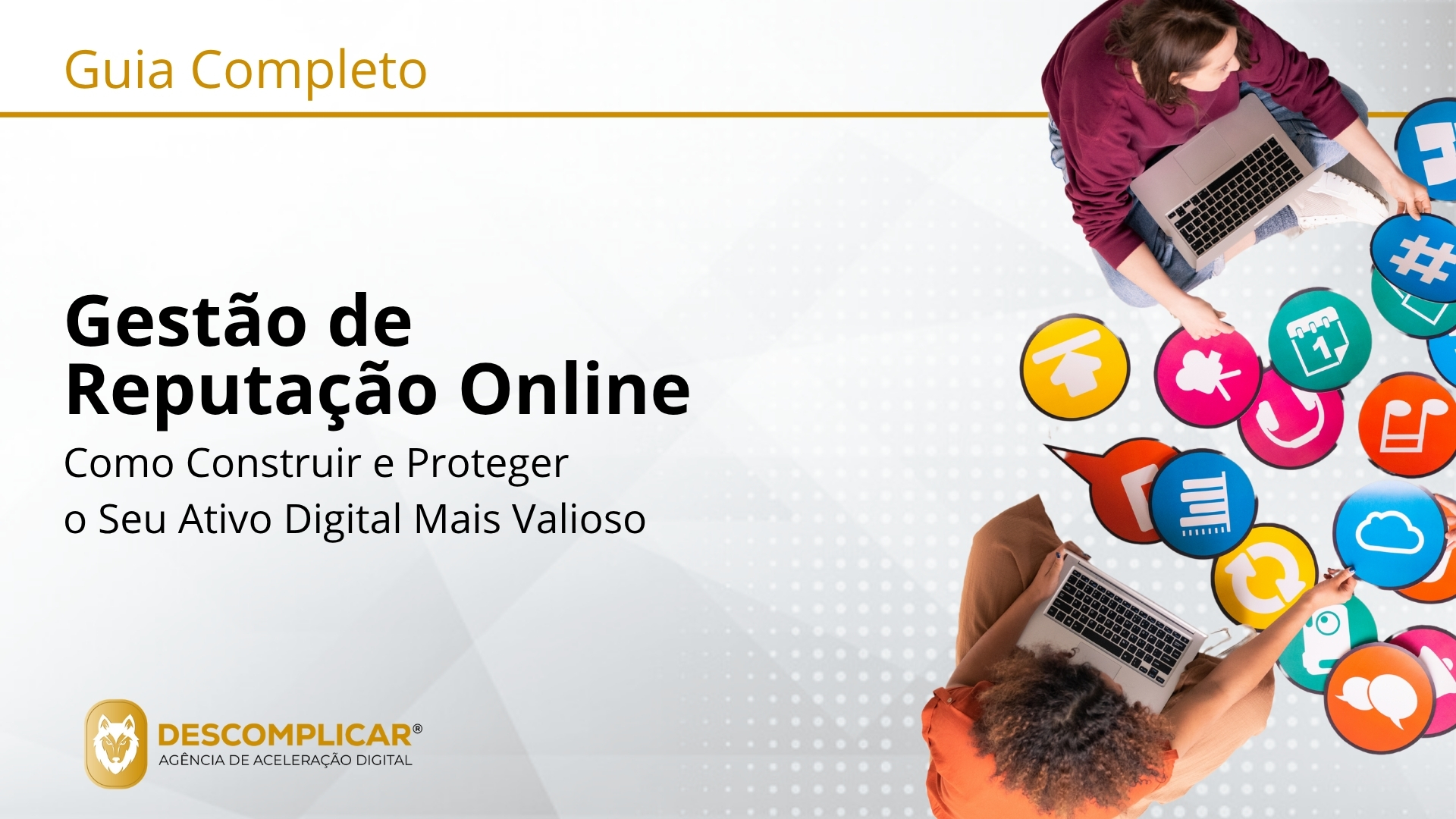 Guia Completo de Gestão de Reputação Online - Como Construir e Proteger o Seu Ativo Digital Mais Valioso