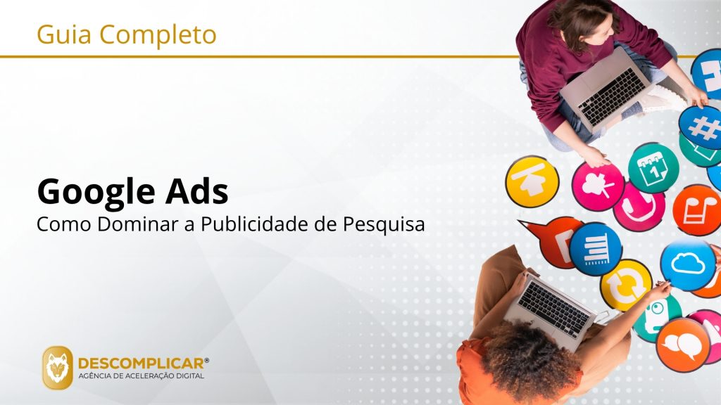 Guia completo de google ads como dominar a publicidade de pesquisa
