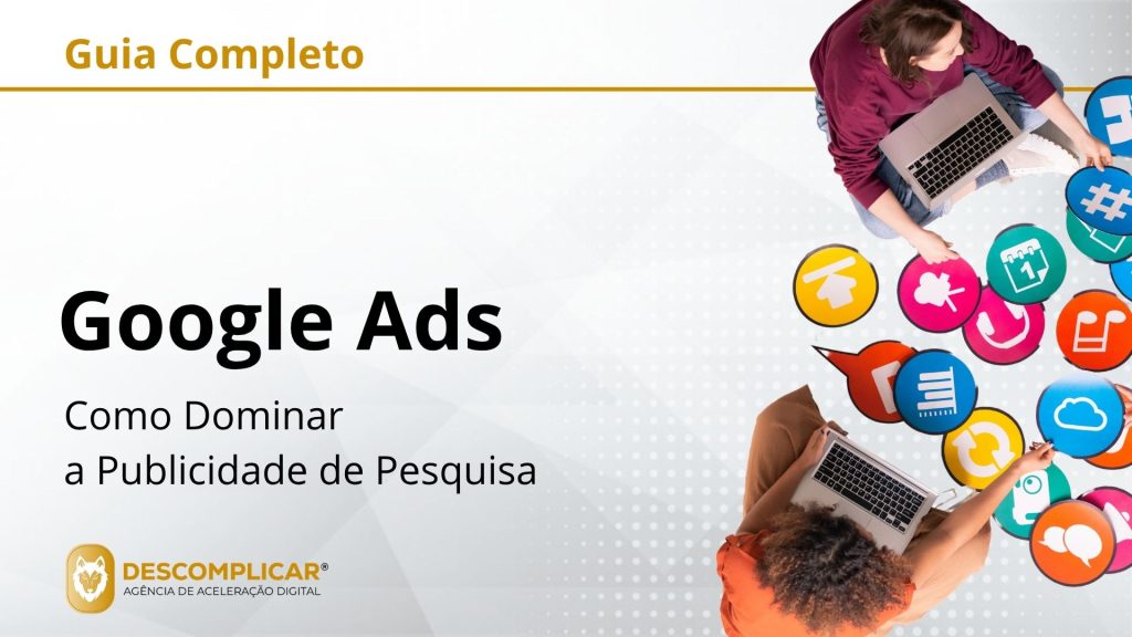 Guia Completo de Google Ads - Como Dominar a Publicidade de Pesquisa