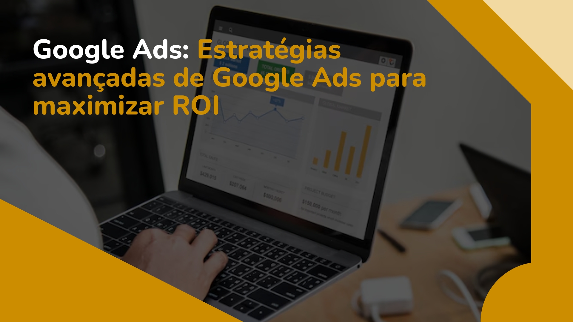 Google Ads: Estratégias Avançadas para Maximizar o ROI