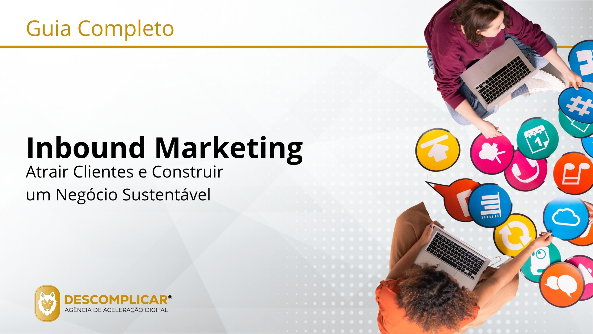 Guia Completo de Inbound Marketing A Metodologia para Atrair Clientes e Construir um Negócio Sustentável