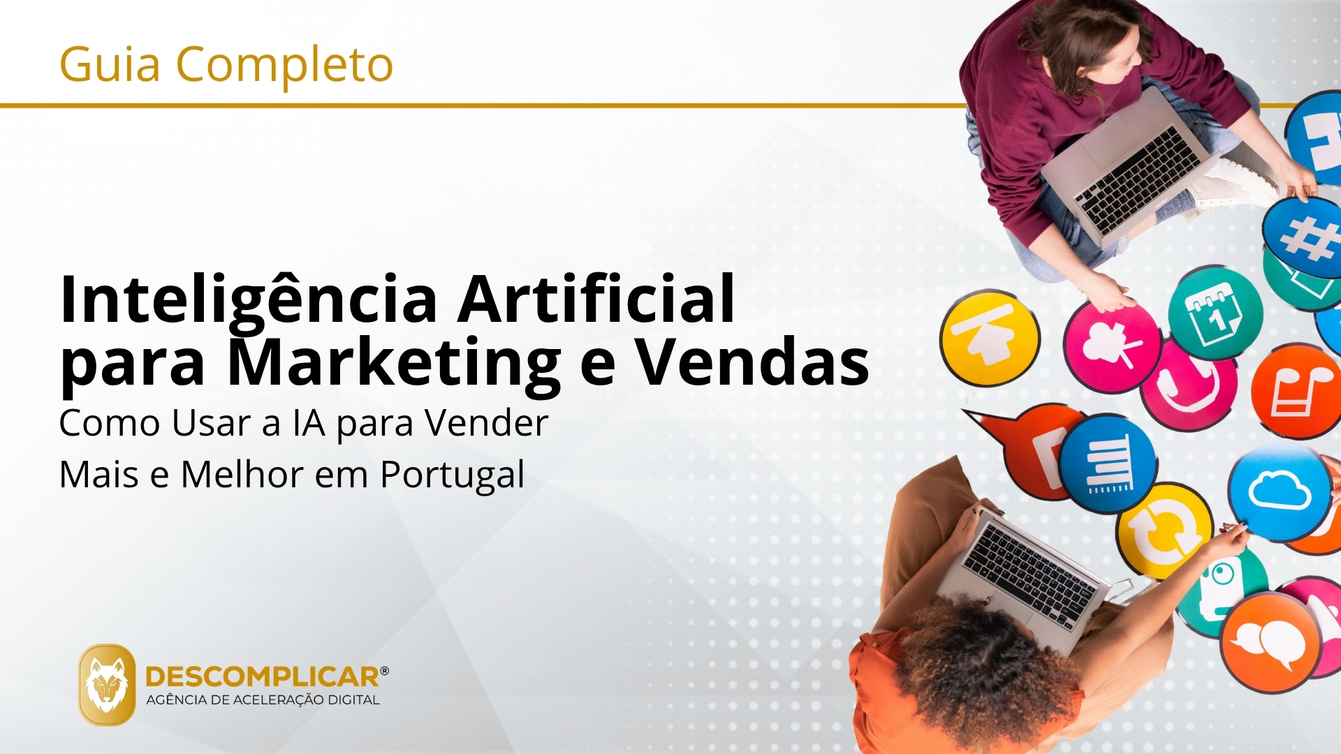 Guia Completo de Inteligência Artificial para Marketing e Vendas Da Automação à Aceleração: Como Usar a IA para Vender Mais e Melhor em Portugal