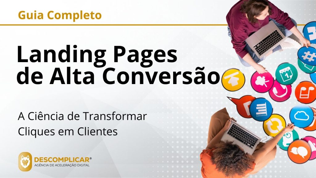 Guia Completo de Landing Pages de Alta Conversão - A Ciência de Transformar Cliques em Clientes