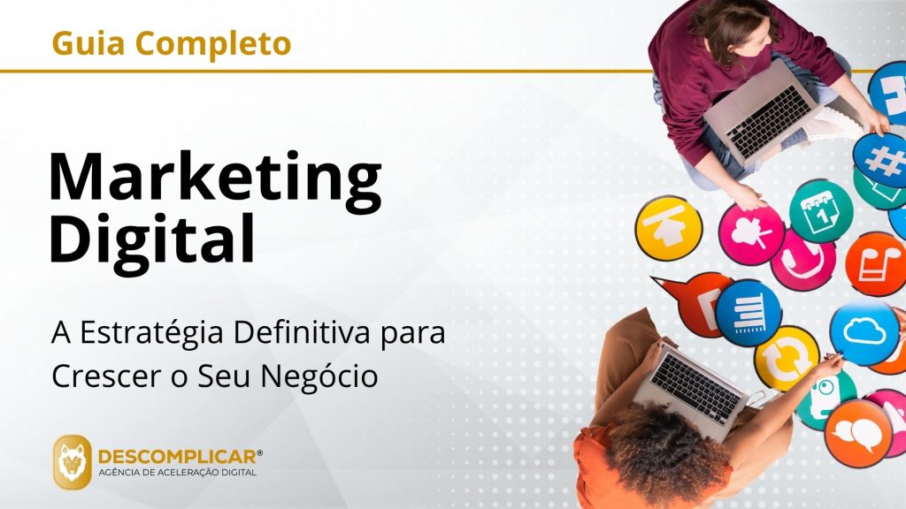 Guia Completo de Marketing Digital - A Estratégia Definitiva para Crescer o Seu Negócio