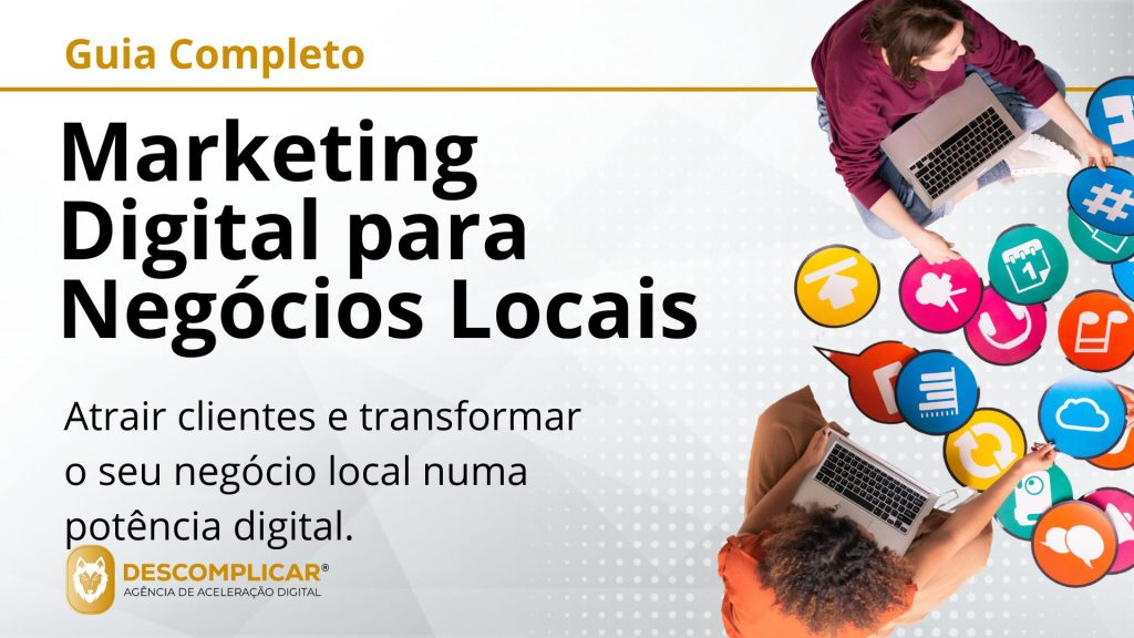 Marketing Digital para Negócios Locais: O Guia Definitivo para Atrair Mais Clientes