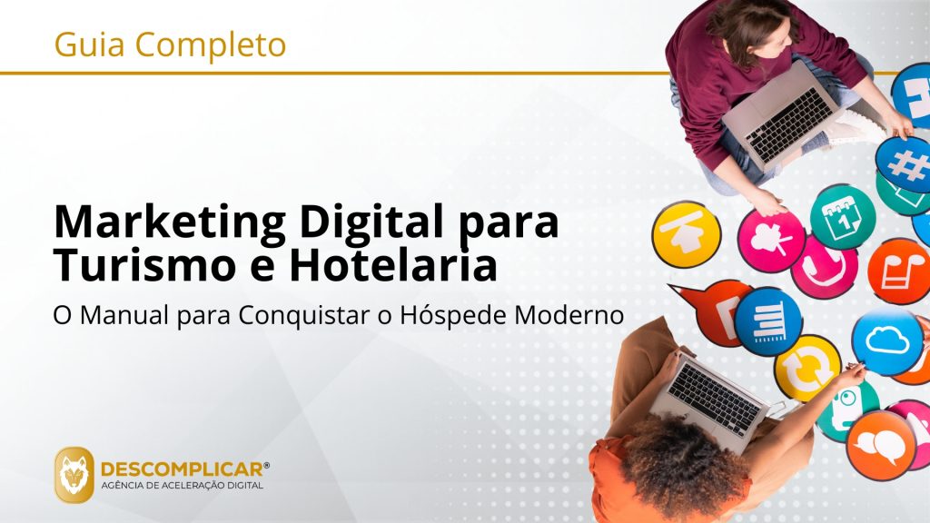 Guia completo de marketing digital para turismo digital de dependente de otas a destino de eleição: o manual para conquistar o hóspede moderno