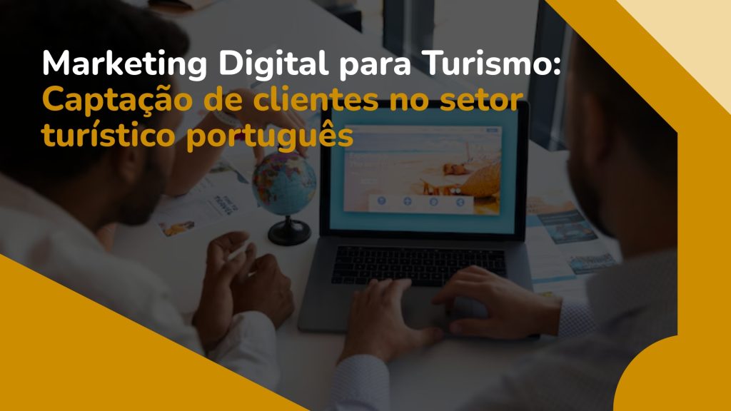 Artigos 20 Marketing digital para turismo: captação de clientes no setor turístico português