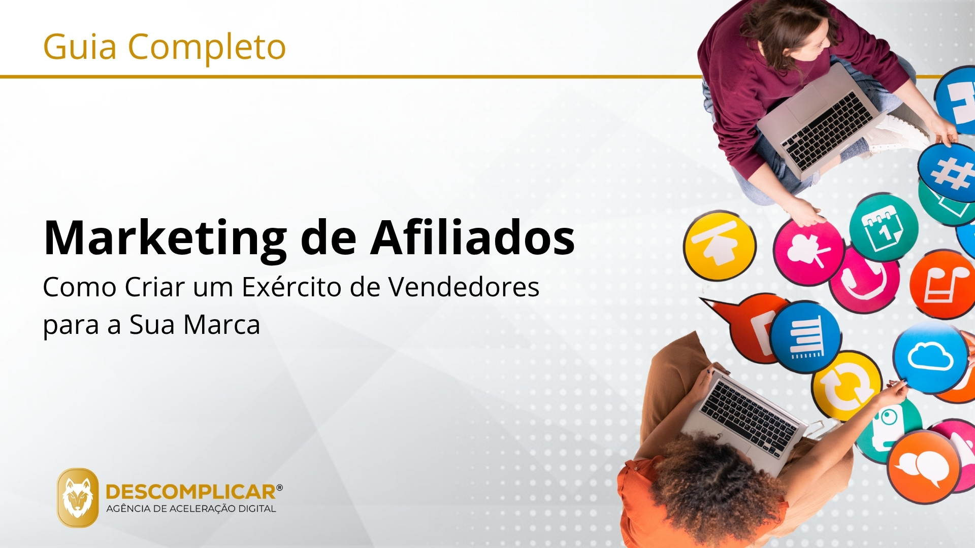 Guia Completo de Marketing de Afiliados - Como Criar um Exército de Vendedores para a Sua Marca