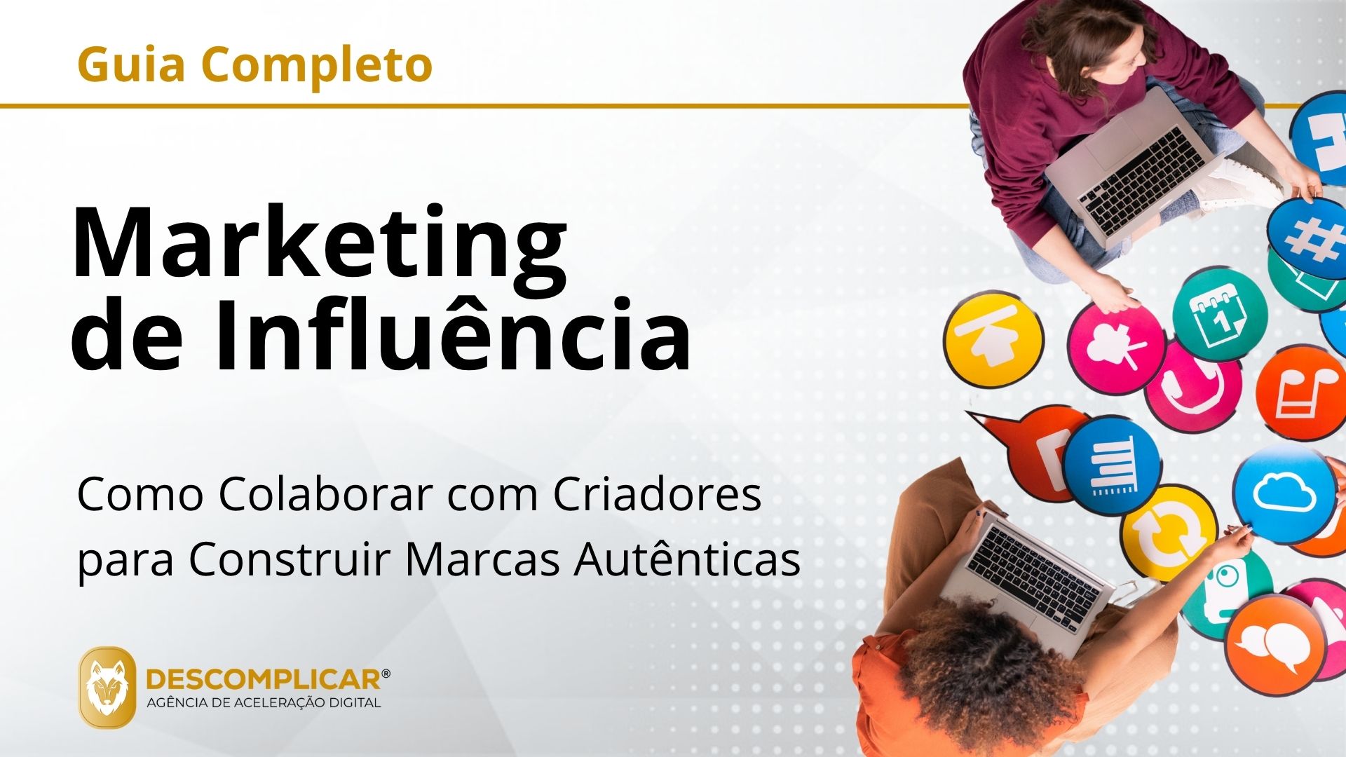 Guia Completo de Marketing de Influência - Como Colaborar com Criadores para Construir Marcas Autênticas