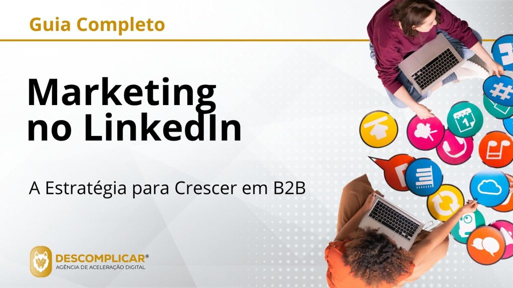 Guia Completo de Marketing no LinkedIn - A Estratégia para Crescer em B2B