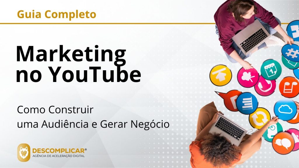 Guia Completo de Marketing no YouTube - Como Construir uma Audiência e Gerar Negócio