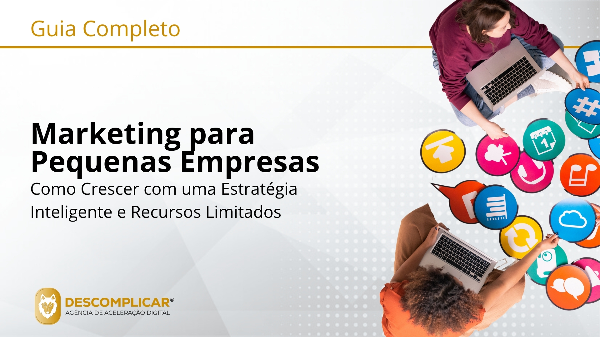 Guia de Marketing para Pequenas Empresas Como Crescer com uma Estratégia Inteligente e Recursos Limitados