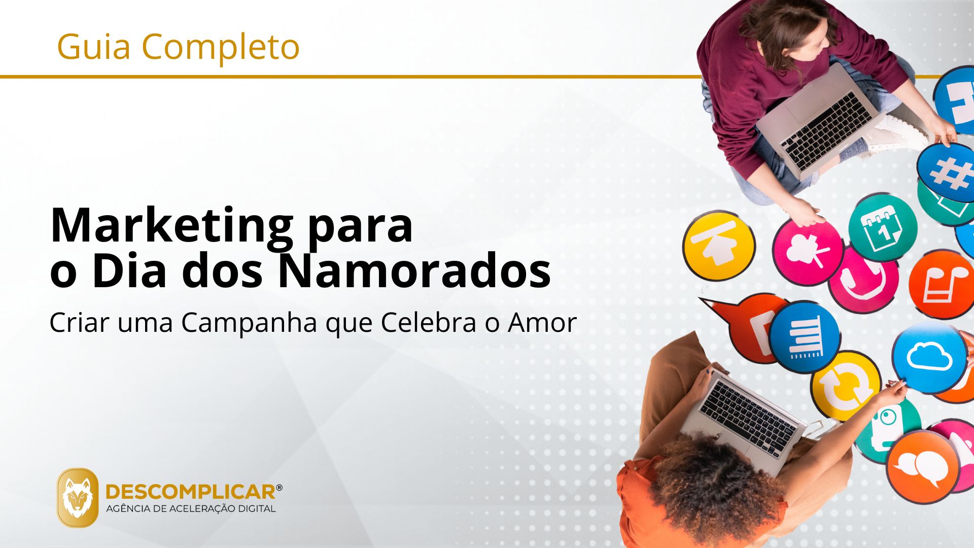 Guia Completo de Marketing para o Dia dos Namorados Do Cliché à Conexão: Como Criar Campanhas que Apaixonam (e Vendem)