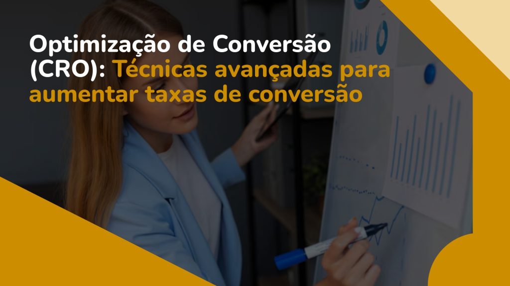 Artigos 21 Optimização de conversão (cro): técnicas avançadas para aumentar taxas de conversão