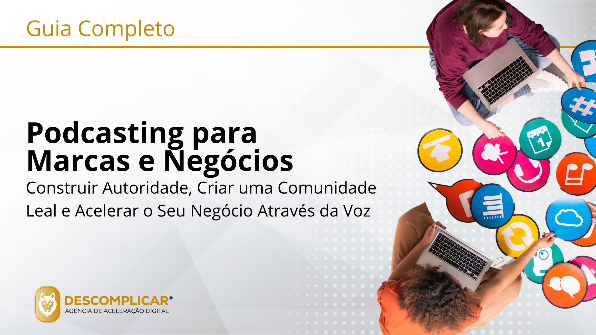 Guia Completo de Podcasting para Marcas e Negócios Da Ideia à Audiência: Como Construir uma Voz de Autoridade e Conectar-se Genuinamente com o Seu Mercado