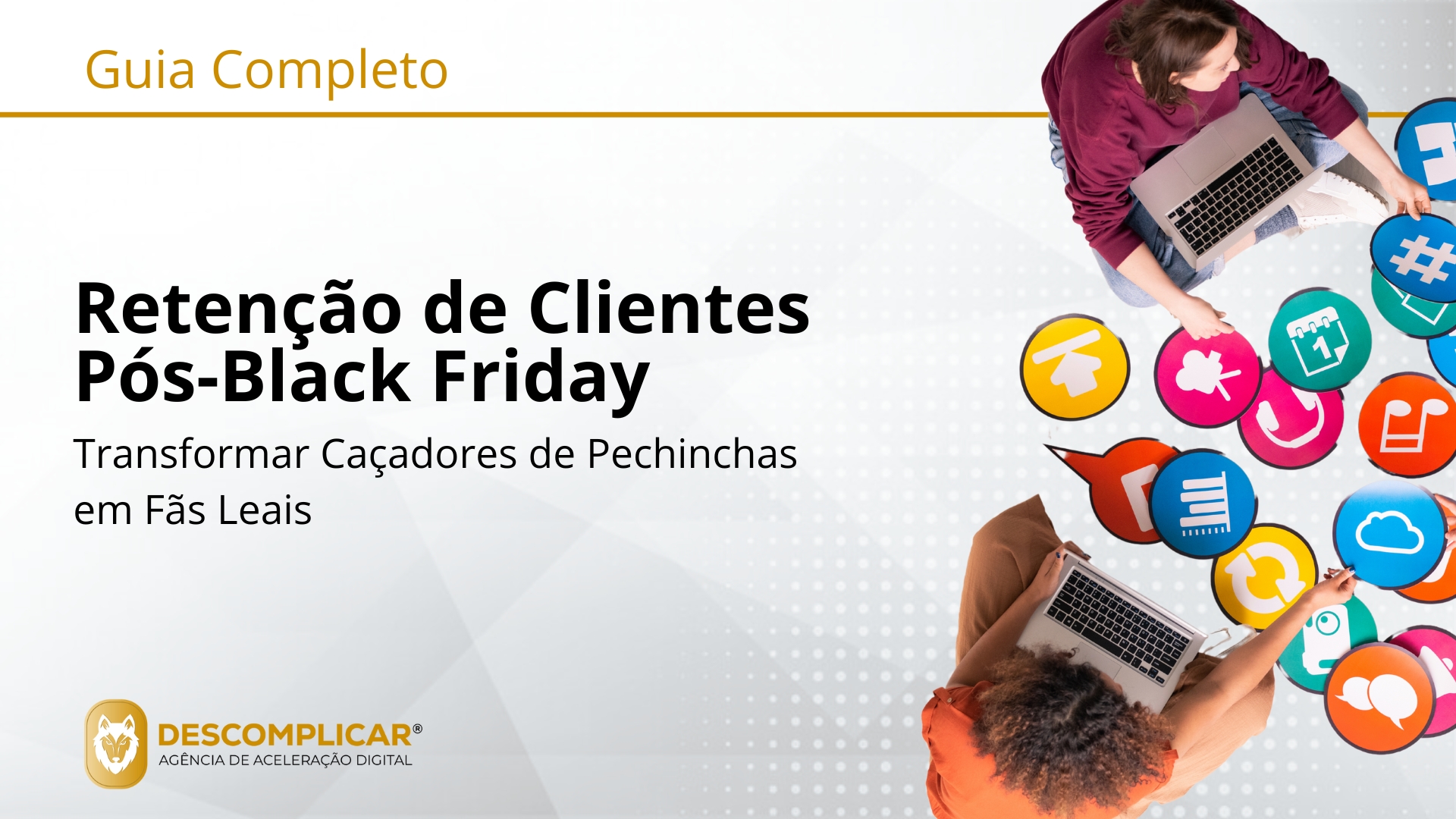 Guia Completo: Estratégias de Retenção de Clientes Pós-Black Friday O Jogo Depois do Jogo: Como Transformar Compradores de Ocasião em Fãs para a Vida