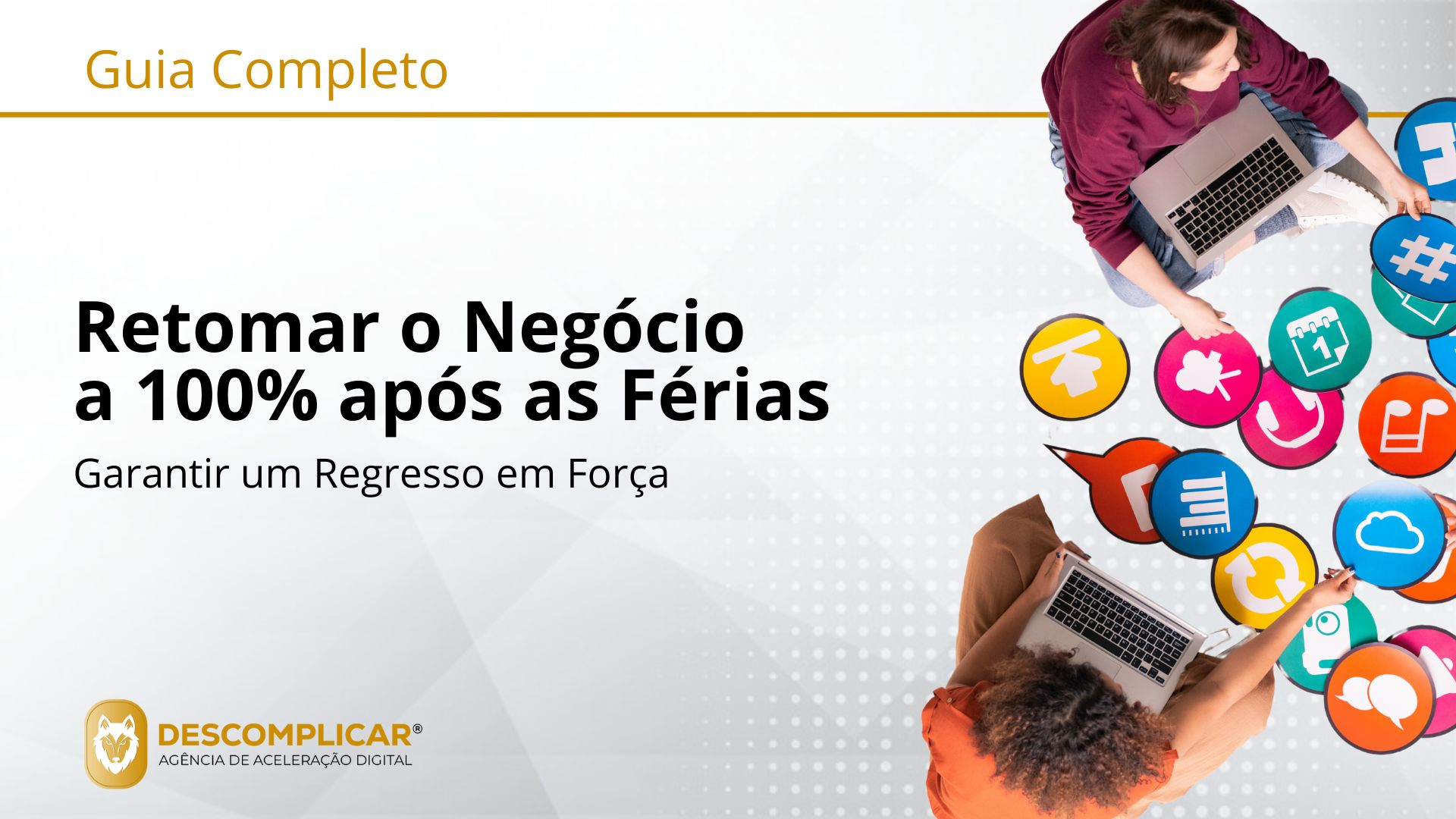 Guia Completo para Retomar o Negócio a 100% Após as Férias