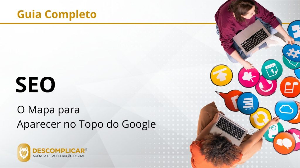 Guia Completo de SEO - O Mapa para Aparecer no Topo do Google